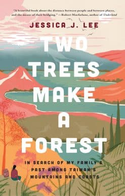 Two Trees Make a Forest: In Search of My Family's Past Among Taiwan's Mountains and Coasts