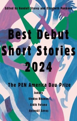 Best Debut Short Stories 2024: The PEN America Dau Prize
