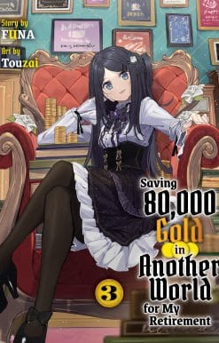 Saving 80,000 Gold in Another World for my Retirement 3 (light novel)