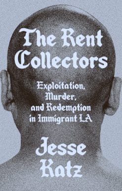 Exploitation, Murder, and Redemption in Immigrant LA: The Rent Collectors
