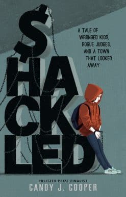 Shackled: A Tale of Wronged Kids, Rogue Judges, and a Town that Looked Away