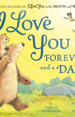 I Love You Forever and a Day: From the creators of I Love You to the Moon and Back