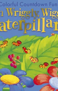 Ten Wriggly Wiggly Caterpillars: Colorful Countdown Fun!