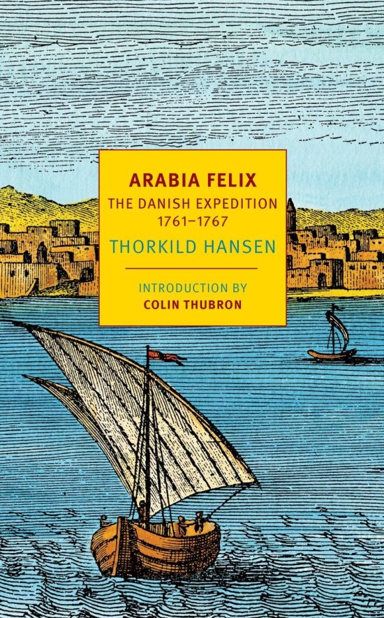 Arabia Felix: The Danish Expedition of 1761-1767