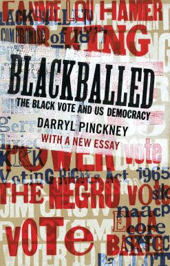 Blackballed: The Black Vote and US Democracy: With a New Essay