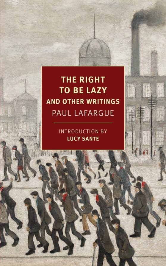 And Other Writings: The Right to Be Lazy