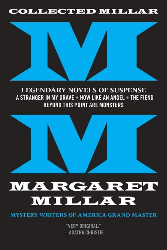 Collected Millar: Legendary Novels of Suspense: A Stranger in My Grave; How Like An Angel; The Fiend; Beyond This Point Are Monsters: