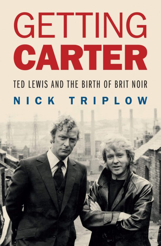Ted Lewis and the Birth of British Noir: Getting Carter