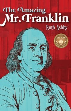 The Amazing Mr. Franklin: Or the Boy Who Read Everything