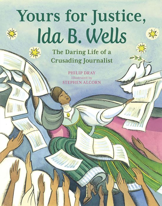 The Daring Life of a Crusading Journalist: Yours for Justice, Ida B. Wells