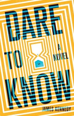 Dare to Know: A Novel