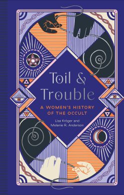 Toil and Trouble: A Women's History of the Occult
