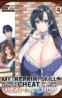 My [Repair] Skill Became a Versatile Cheat, So I Think I'll Open a Weapon Shop (Manga) Vol. 4