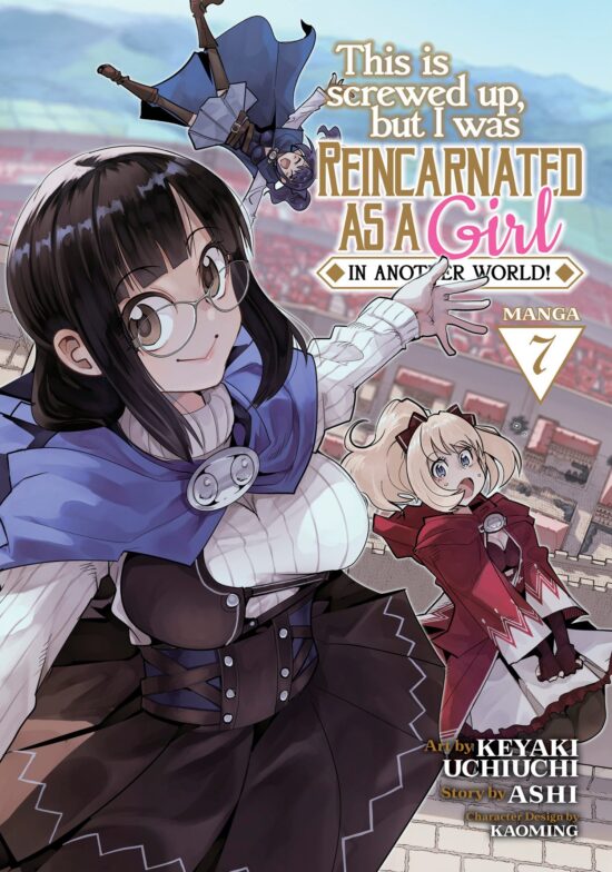 This Is Screwed Up, but I Was Reincarnated as a GIRL in Another World! (Manga) Vol. 7: