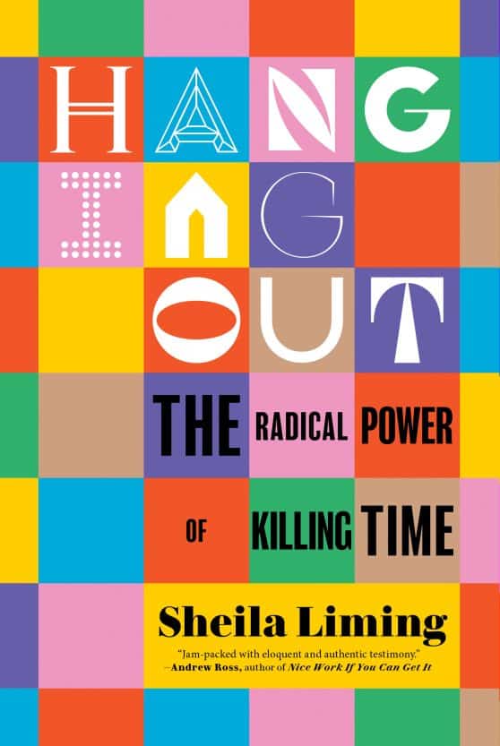 The Radical Power of Killing Time: Hanging Out