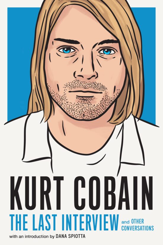 and Other Conversations: Kurt Cobain: The Last Interview