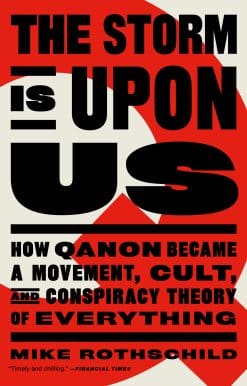 The Storm Is Upon Us: How QAnon Became a Movement, Cult, and Conspiracy Theory of Everything
