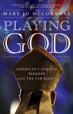 Playing God: American Catholic Bishops and The Far Right