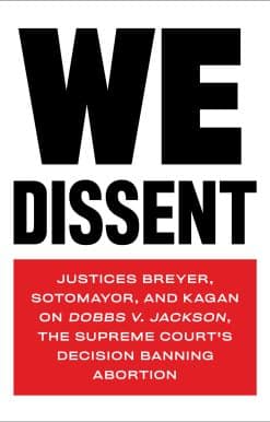 Justices Breyer, Sotomayor, and Kagan on Dobbs v. Jackson, the Supreme Court's Decision Banning Abortion: We Dissent