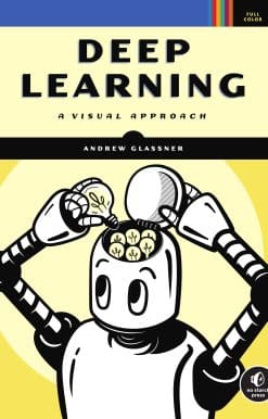 Deep Learning: A Visual Approach