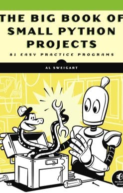 The Big Book of Small Python Projects: 81 Easy Practice Programs