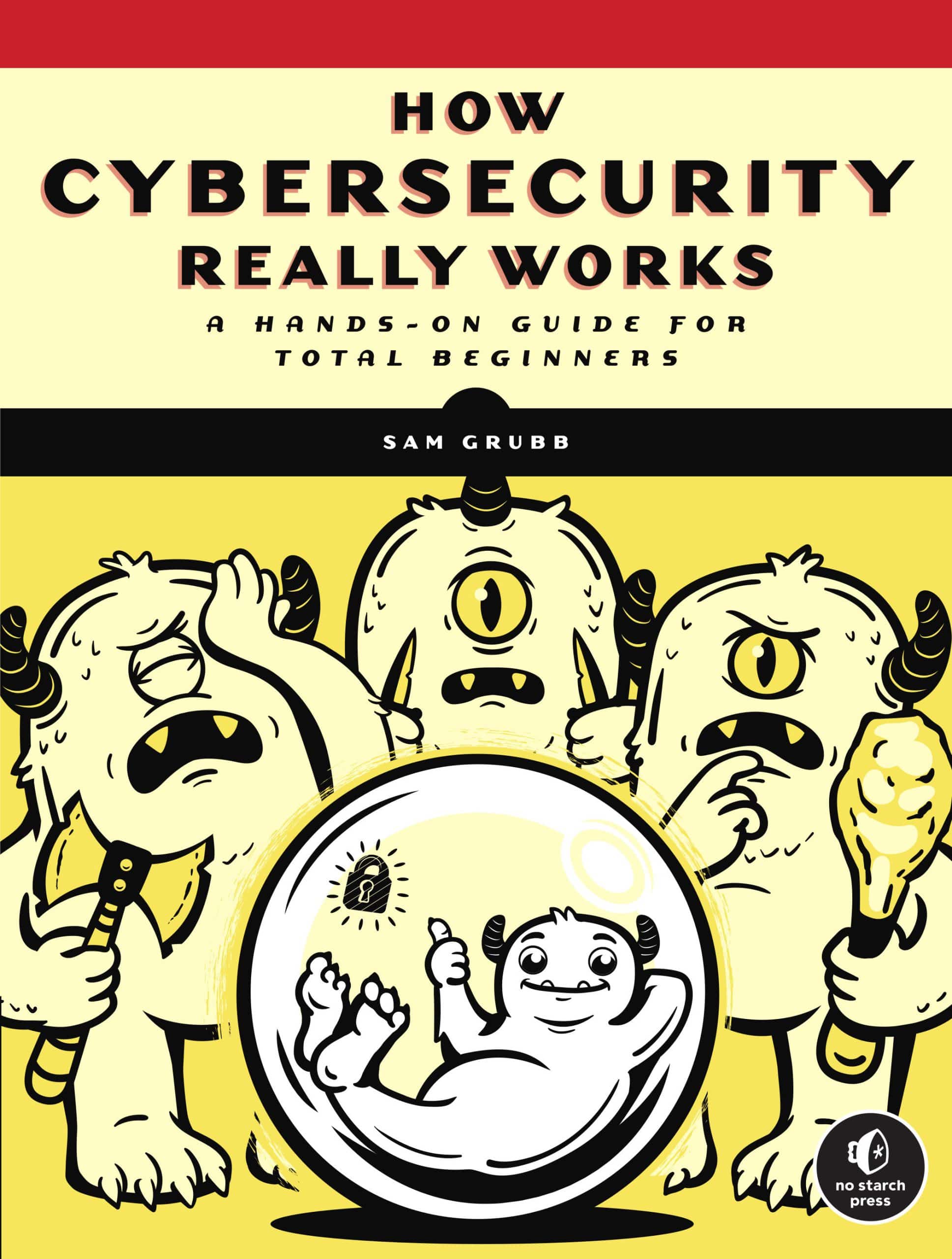 9781718501287 How Cybersecurity Really Works: A Hands-On Guide for Total Beginners