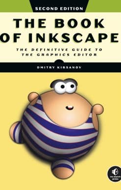 The Book of Inkscape, 2nd Edition: The Definitive Guide to the Graphics Editor