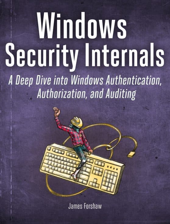 A Deep Dive into Windows Authentication, Authorization, and Auditing: Windows Security Internals