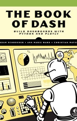 The Book of Dash: Build Dashboards with Python and Plotly