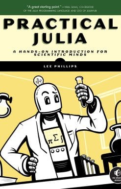Practical Julia: A Hands-On Introduction for Scientific Minds