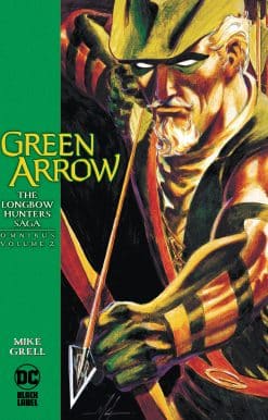 Green Arrow: The Longbow Hunters Saga Omnibus Vol. 2: