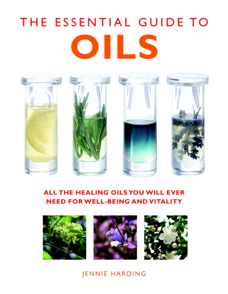 9781780285160 The Essential Guide to Oils: All the Healing Oils You Will Ever Need for Well-being and Vitality