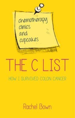 Chemotherapy, Clinics and Cupcakes: How I Survived Colon Cancer: The C List