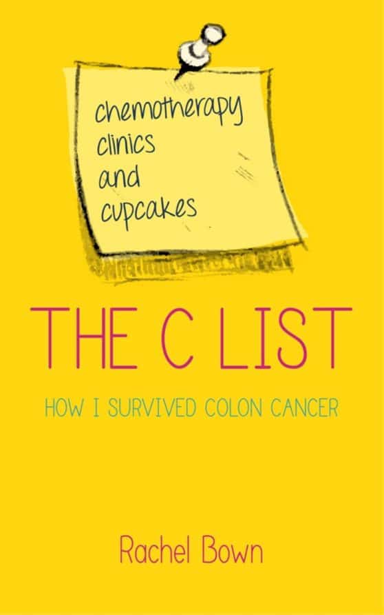 Chemotherapy, Clinics and Cupcakes: How I Survived Colon Cancer: The C List