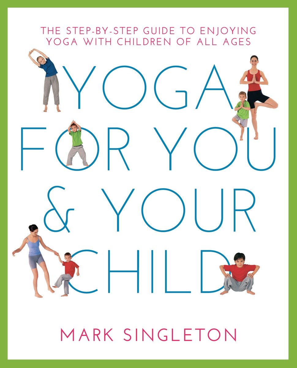 9781780288758 YOGA FOR YOU AND YOUR CHILD: The Step-by-step Guide to Enjoying Yoga with Children of All Ages