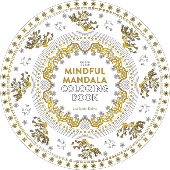 Inspiring Designs for Contemplation, Meditation and Healing: The Mindful Mandala Coloring Book