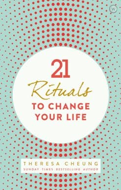 21 Rituals to Change Your Life: Daily Practices to Bring Greater Inner Peace and Happines