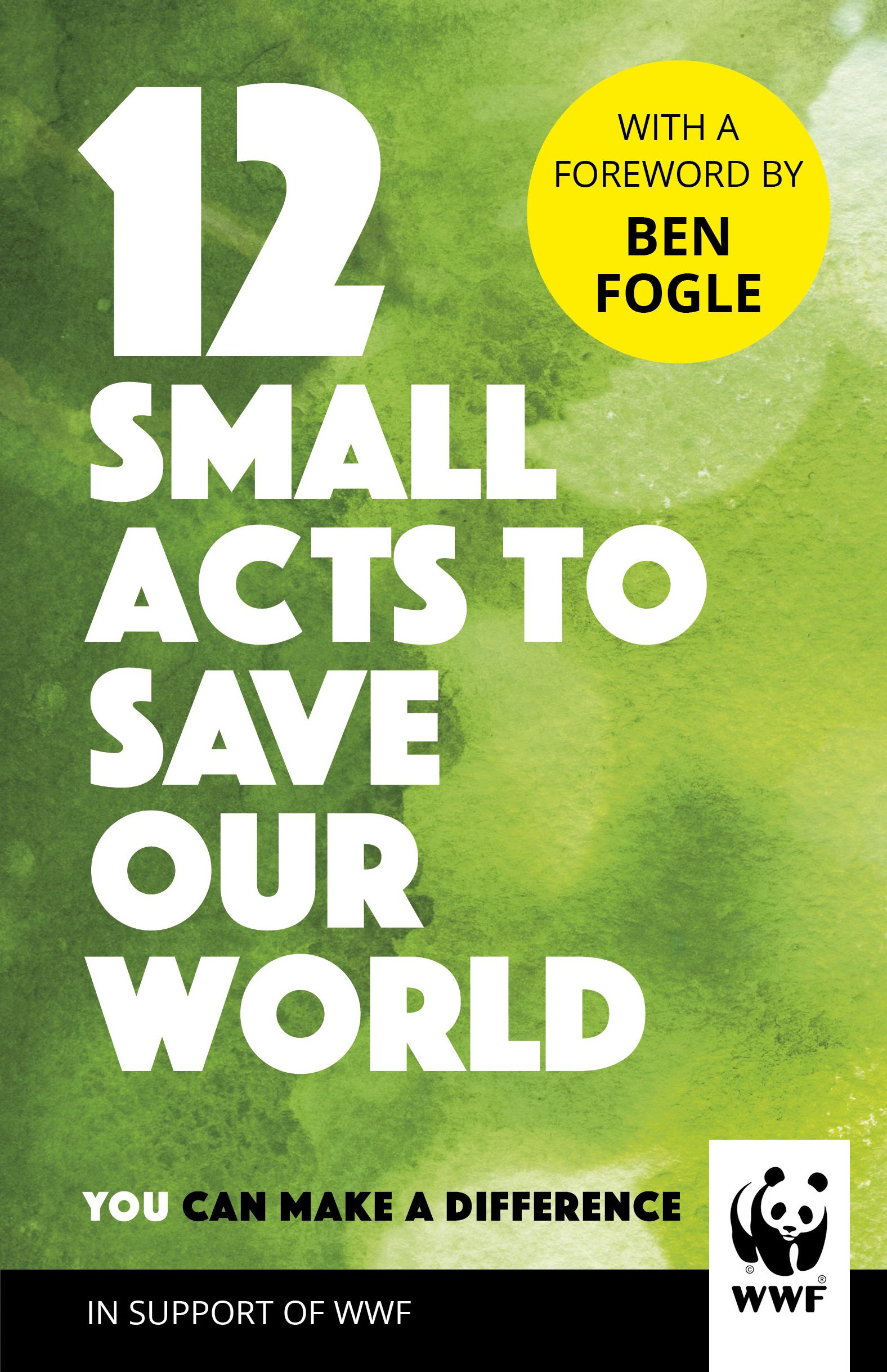 Simple, Everyday Ways You Can Make a Difference: 12 Small Acts to Save Our World