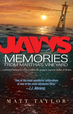 Jaws: Memories from Martha's Vineyard: A Definitive Behind-the-Scenes Look at the Greatest Suspense Thriller of All Time
