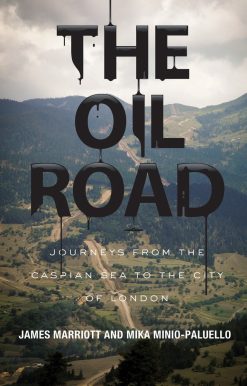 The Oil Road: Journeys From The Caspian Sea To The City Of London