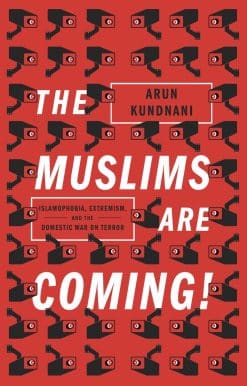 The Muslims Are Coming: Islamophobia, Extremism, and the Domestic War on Terror