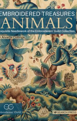 Exquisite Needlework Of The Embroiderers’ Guild Collection: Embroidered Treasures: Animals