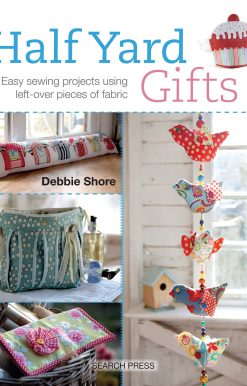 Half Yard# Gifts: Easy sewing projects using leftover pieces of fabric