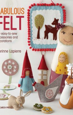 Fabulous Felt: 30 easy-to-sew accessories and decorations