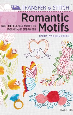 Over 60 reusable motifs to iron on and embroider: Transfer & Stitch: Romantic Motifs