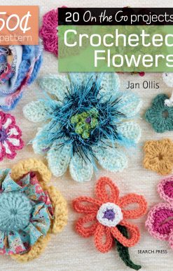20 On the Go projects: 50 Cents a Pattern: Crocheted Flowers