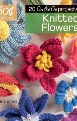 20 On the Go projects: 50 Cents a Pattern: Knitted Flowers