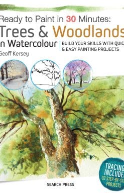 Ready to Paint in 30 Minutes: Trees & Woodlands in Watercolour