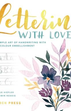 Lettering with Love: The Simple Art of Handwriting With Watercolour Embellishment