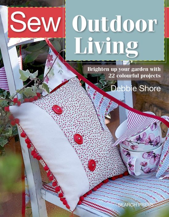 Sew Outdoor Living: Brighten Up Your Garden With 25 Colourful Projects